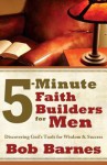 5-Minute Faith Builders for Men: Discovering God's Tools for Wisdom and Success - Bob Barnes