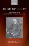 Crisis of Doubt: Honest Faith in Nineteenth-Century England - Timothy Larsen