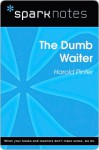 The Dumb Waiter (SparkNotes Literature Guide Series) - Harold Pinter