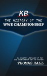 KB's History of the WWE Championship - Thomas Hall