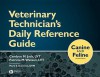 Veterinary Technician's Daily Reference Guide: Canine and Feline - Candyce M. Jack, Patricia M. Watson