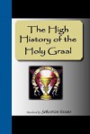 The High History Of The Holy Graal - Sebastian Evans