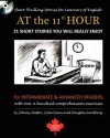 At the 11th Hour: Short Thrilling Stories for Learners of English. Twenty-One ESL Stories You Will Really Enjoy. - Johnny Rafter, Julie Dean, Douglas Sandberg