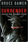 Surrender: Appeasing Islam, Sacrificing Freedom - Bruce Bawer