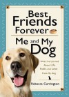 Best Friends Forever: Me and My Dog: What I've Learned about Life, Love, and Faith from My Dog - Rebecca Currington