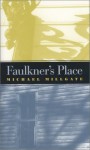 Faulkner's Place - Michael Millgate