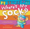 Where's My Sock? - Joyce Dunbar, Sanja Rešček