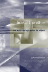 Time and the Other: How Anthropology Makes Its Object - Johannes Fabian