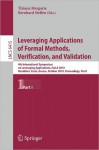 Leveraging Applications of Formal Methods, Verification, and Validation: 4th International Symposium on Leveraging Applications, Isola 2010, Heraklion, Crete, Greece, October 18-21, 2010 Proceedings, Part I - Tiziana Margaria, Bernhard Steffen