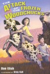 The Attack of the Frozen Woodchucks - Dan Elish, Greg Call