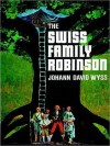 The Swiss Family Robinson - Mary Godolphin, Lucy Aikin, Johann David Wyss