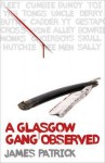 A Glasgow Gang Observed - James Patrick