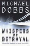 Whispers of Betrayal (Thomas Goodfellowe #3) - Michael Dobbs