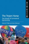 The Trojan Horse: The Growth of Commercial Sponsorship - Deborah Philips, Garry Whannel