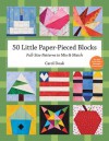 50 Little Paper-Pieced Blocks: Full-Size Patterns to Mix & Match - Carol Doak