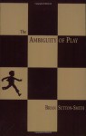 The Ambiguity of Play - Brian Sutton-Smith