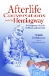 Afterlife Conversations with Hemingway: A Dialogue on His Life, His Work, and the Myth - Frank DeMarco