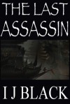 The Last Assassin - I.J. Black