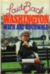 Laid Back In Washington - Art Buchwald