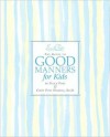 Emily Post's The Guide to Good Manners for Kids - Cindy Post Senning, Peggy Post, Steve Björkman