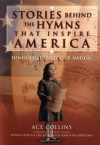 Stories Behind the Hymns That Inspire America - Ace Collins