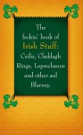 The Feckin' Book of Irish Stuff: Ceilis, Claddagh Rings, Leprechauns, and Other Aul' Blarney - Colin Murphy, Donal O'Dea