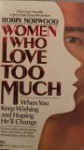 Women Who Love Too Much - Robin Norwood