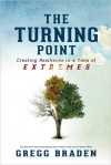 The Turning Point: Creating Resilience in a Time of Extremes - Gregg Braden