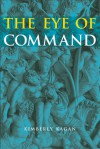 The Eye of Command - Kimberly Kagan