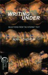 Writing Under: Selections From the Internet Text - Alan Sondheim