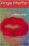 LiebesLeben (German Edition) - Angie Pfeiffer