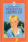 Pollyanna Grows Up - Eleanor H. Porter