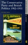 The Conservative Party And British Politics, 1902 1951 - Stuart Ball