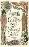 Angela Carter's Book of Fairy Tales - Angela Carter, Corinna Sargood