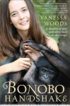 Bonobo Handshake: A Memoir of Love and Adventure in the Congo - Vanessa Woods