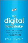 The Digital Handshake: Seven Proven Strategies to Grow Your Business Using Social Media - Paul Chaney