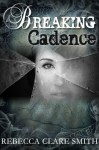 Breaking Cadence - Rebecca Clare Smith