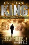 Callsign: King - The Brainstorm Trilogy (A Jack Sigler Thriller) - Jeremy Robinson, Sean Ellis