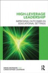 High-Leverage Leadership: Improving Outcomes in Educational Settings - Denis Mongon, Christopher Chapman