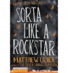 Sorta Like A Rockstar - Matthew Quick