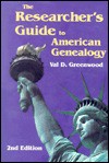 The Researcher's Guide to American Genealogy, 2nd Edition - Val D. Greenwood