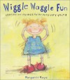 Wiggle Waggle Fun: Stories and Rhymes for the Very Very Young - Margaret Mayo