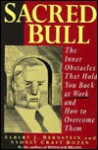 Sacred Bull: The Inner Obstacles That Hold You Back at Work and How to Overcome Them - Albert J. Bernstein, Sydney Craft Rozen