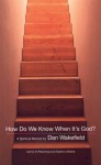 How Do We Know When It's God?: A Spiritual Memoir - Dan Wakefield