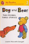 Dog and Bear: Two Friends, Three Stories - Laura Vaccaro Seeger