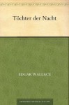 Töchter der Nacht - Edgar Wallace