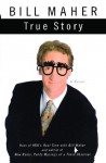 True Story: A Novel - Bill Maher