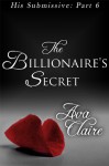 The Billionaire's Secret - Ava Claire