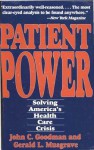 Patient Power: Solving America's Health Care Crisis - Susan Goodman, Gerald L. Musgrave