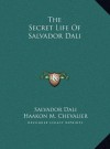 The Secret Life Of Salvador Dali - Salvador Dalí, Haakon M. Chevalier